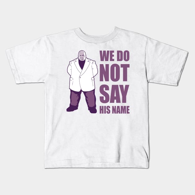 We Do Not Say His Name Kids T-Shirt by Dansmash